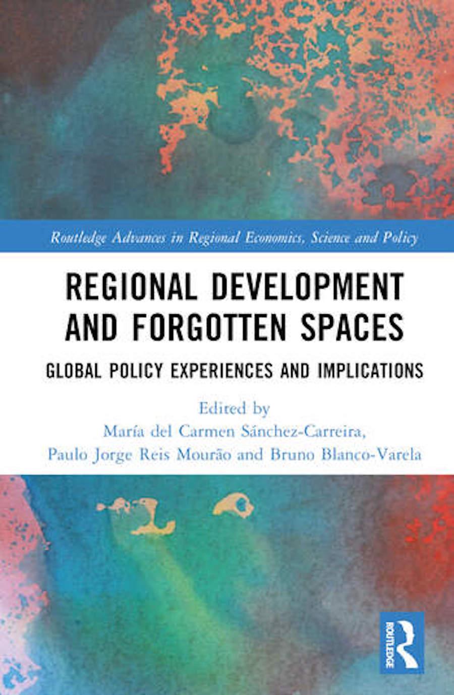 Regional Development and Forgotten Spaces Global Policy Experiences and Implications