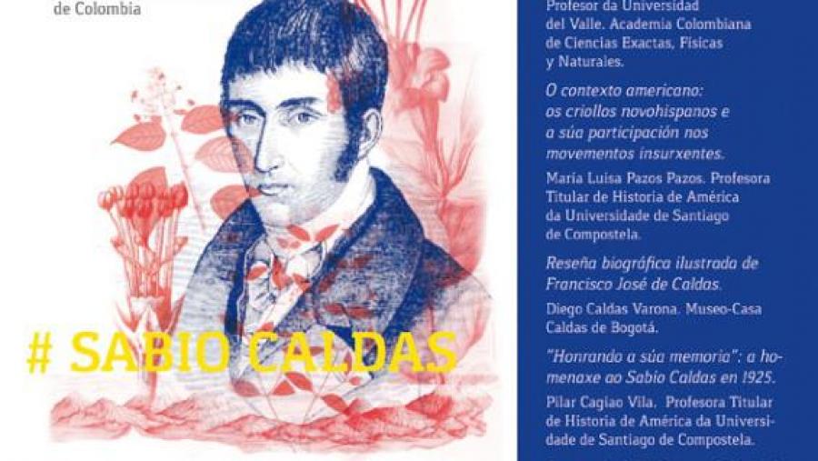 Homenaxe ao científico ilustrado e prócer da independencia de Colombia de orixe galega Francisco José de Caldas, o ‘Sabio Caldas’ Homenaxe ao científico ilustrado e prócer da independencia de Colombia de orixe galega Francisco José de Caldas, o ‘Sabio Caldas’